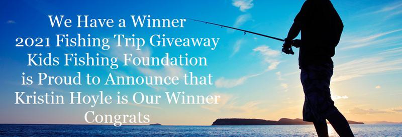 2021 fishing trip winner kids fishing foundation